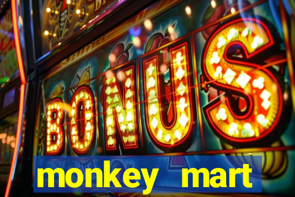 monkey mart dinheiro infinito